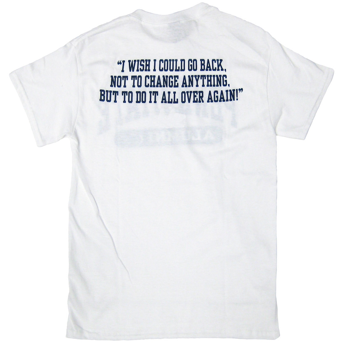 white short sleeve t-shirt back, I Wish I Could Go Back…